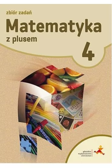 Matematyka z plusem 4. Zbi�r zada�. Szko�a podstawowa - Krystyna Zarzycka, Piotr Zarzycki