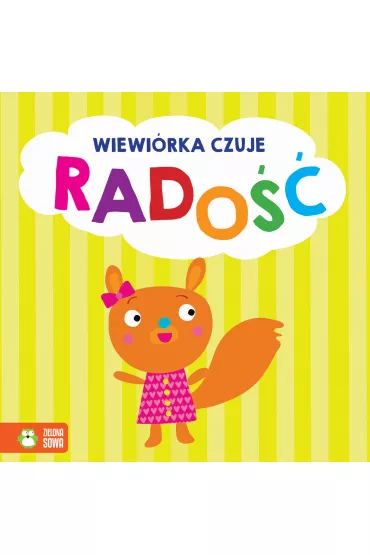 Emocje. Wiewi�rka czuje rado�� - Anna  Zboina