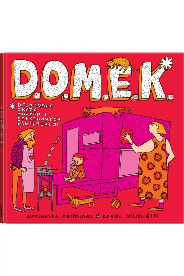 D.O.M.E.K. Doskonae Okazy Maych i Efektownych Konstrukcji - Aleksandra Mizieliska, Daniel Mizieliski