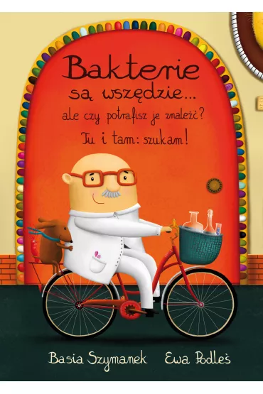 Bakterie s� wsz�dzie... ale czy potrafisz je znale��? - Basia Szymanek