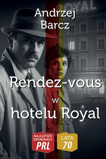 Najlepsze krymina�y PRL.Rendez-vous w hotelu Royal - Andrzej Barcz