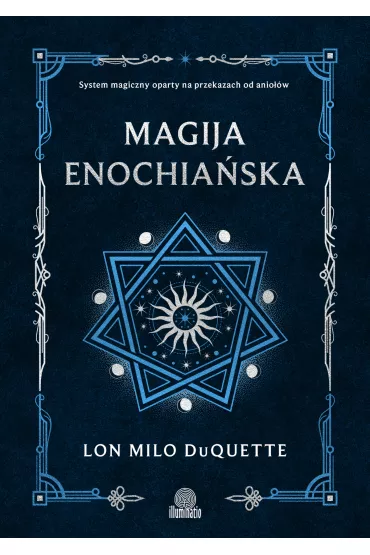 Magija enochia�ska. System magiczny oparty na przekazach od anio��w - Lon Milo DuQuette