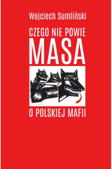 Pakiet Dziennikarz �ledczy: Czego nie powie masa o polskiej mafii, Niebezpieczne zwi�zki Bronis�awa Komorowskiego, Z mocy nadziei, Z mocy bezprawia - Wojciech Sumli�ski