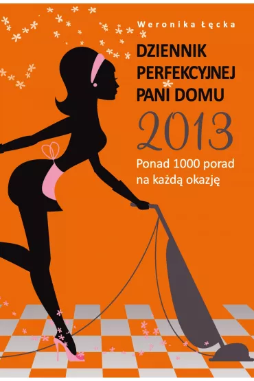 eBook Dziennik perfekcyjnej pani domu. Ponad 1000 porad na ka�d� okazj� pdf - Weronika ��cka