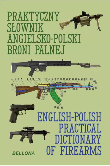 Praktyczny s�ownik angielsko-polski broni palnej - Ryszard Wo�niak