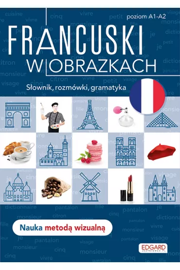Francuski w obrazkach. S�ownik, rozm�wki, gramatyka - Agnieszka Wrzesi�ska