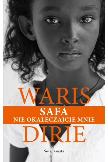 Safa. Nie okaleczajcie mnie - Dirie Waris