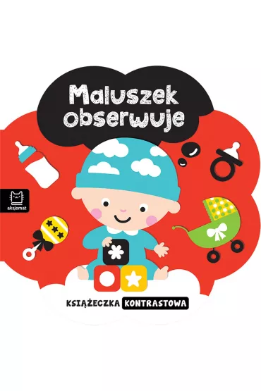 Ksi��eczka kontrastowa. Maluszek obserwuje - Agnieszka Bator