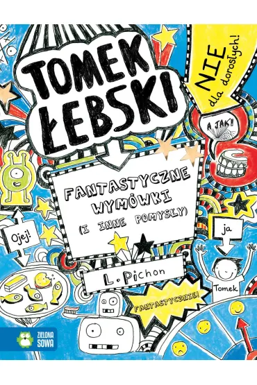 Tomek �ebski. Fantastyczne wym�wki (i inne pomys�y) - Liz Pichon