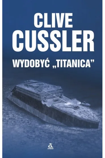 Wydoby� titanica - Clive Cussler
