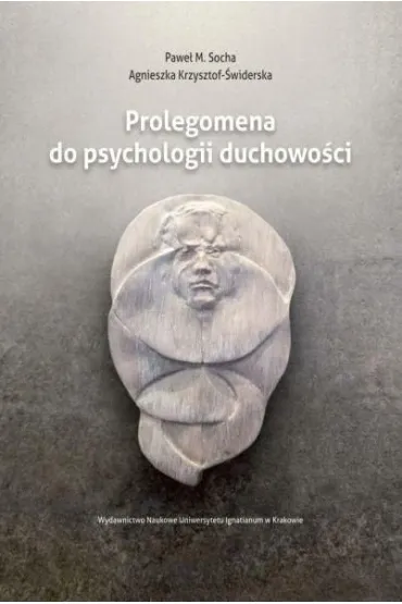 Prolegomena do psychologii duchowo�ci - Pawe� M Socha, Agnieszka Krzysztof-�widerska