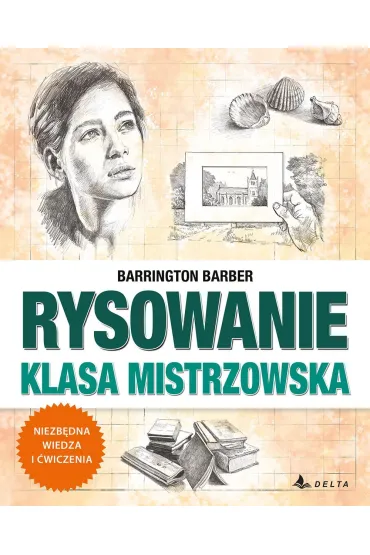 Nauka rysowania bez tajemnic. Klasa mistrzowska - Barber Barrington