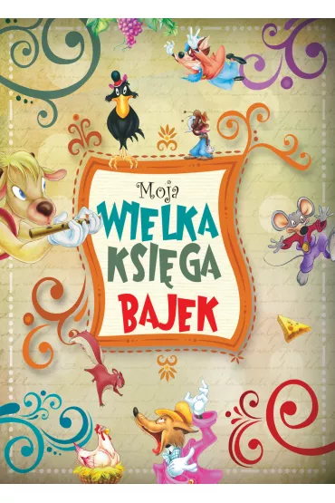 Moja wielka ksi�ga bajek