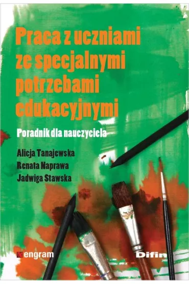 Praca z uczniami ze specjalnymi potrzebami edukacyjnymi. Poradnik dla nauczyciela - Alicja Tanajewska, Renata Naprawa, Jadwiga Stawska