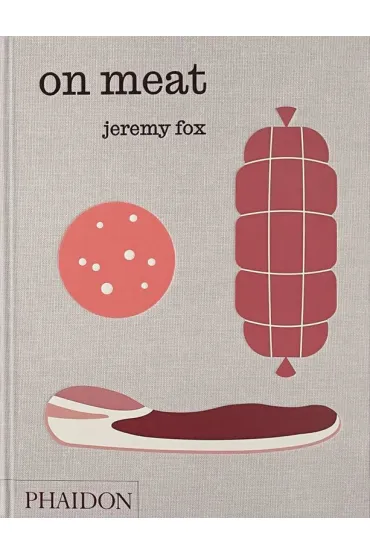 On Meat. Modern Recipes for the Home Kitchen - Jeremy Fox