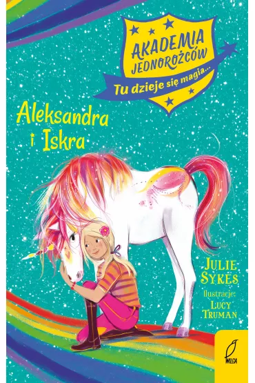 Aleksandra i Iskra. Akademia Jednoro�c�w. Tom 2 - Lucy Truman