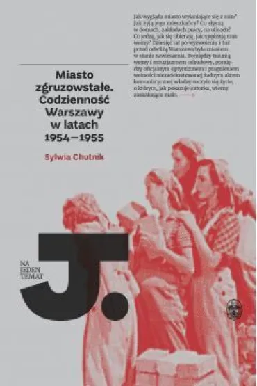 Miasto zgruzowsta�e. Codzienno�� Warszawy w latach 1954-1955 - Sylwia Chutnik
