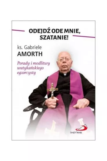 Odejd� ode mnie, Szatanie! - Gabriele Amorth
