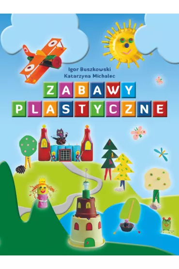 Zabawy plastyczne - Igor Buszkowski, Katarzyna Michalec