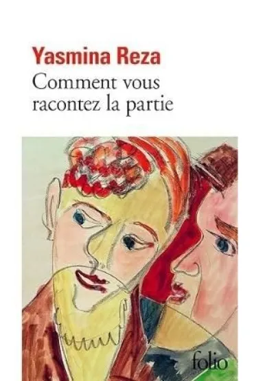 Comment vous racontez la partie - Yasmina Reza