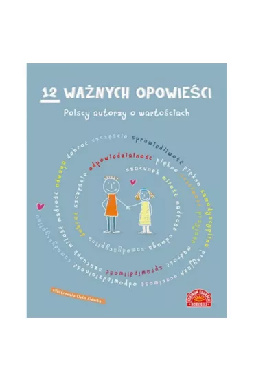 12 wa�nych opowie�ci. Polscy autorzy o warto�ciach, dla dzieci