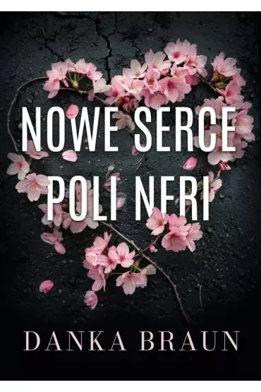 Nowe serce Poli Neri - Danka Braun