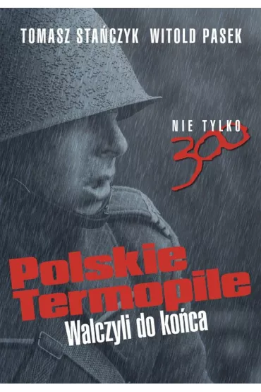 Polskie Termopile - Witold Pasek, Tomasz Sta�czyk