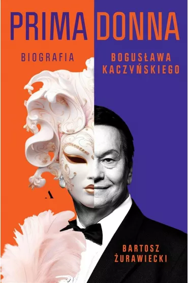 Primadonna. Biografia Bogusawa Kaczyskiego - Bartosz urawiecki