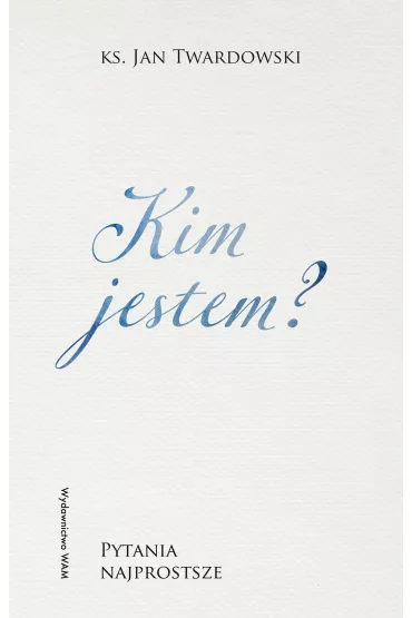 Kim jestem? Pytania najprostsze - Jan Twardowski