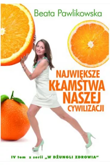 Najwi�ksze k�amstwa naszej cywilizacji * * - Beata Pawlikowska