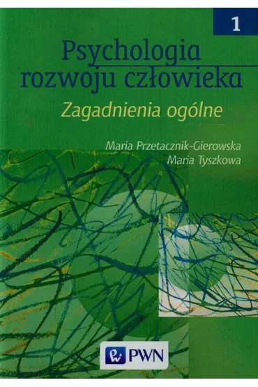 Psychologia rozwoju cz�owieka. Tom 1. Zagadanienia og�lne - Maria Przetacznik-Gierowska, Maria Tyszkowa