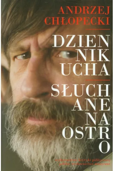 Dziennik ucha. S�uchane na ostro - Andrzej Ch�opecki