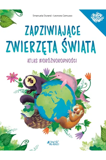 Zadziwiaj�ce zwierz�ta �wiata. Atlas bior�norodno�ci - Emanuela Durand