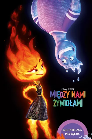 Mi�dzy nami �ywio�ami. Biblioteczka przygody. Disney Pixar - Erin  Falligant