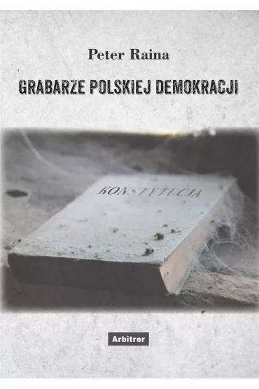 Grabarze polskiej demokracji - Peter Raina