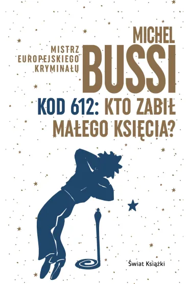 Kod 612: Kto zabi� Ma�ego Ksi�cia? - Michel Bussi