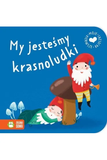 Moje pierwsze bajeczki. My jeste�my krasnoludki
