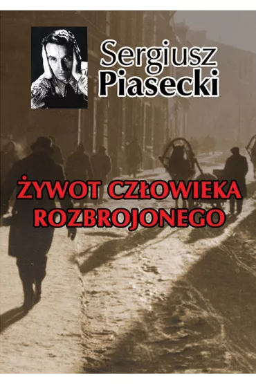 �ywot cz�owieka rozbrojonego - Sergiusz Piasecki