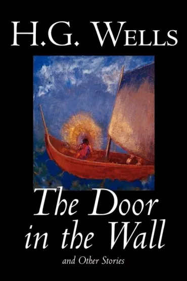 The Door in the Wall and Other Stories by H. G. Wells, Science Fiction, Literary - Herbert George Wells