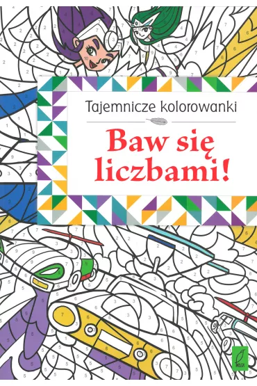 Tajemnicze kolorowanki. Baw si� liczbami!