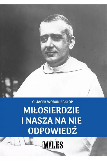 Mi�osierdzie i nasza na nie odpowied� - Jacek Woroniecki, O Op