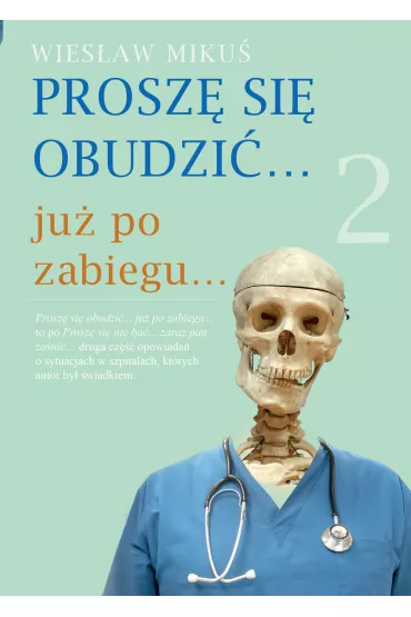 Prosz� si� obudzi�... ju� po zabiegu... - Wies�aw  Miku�