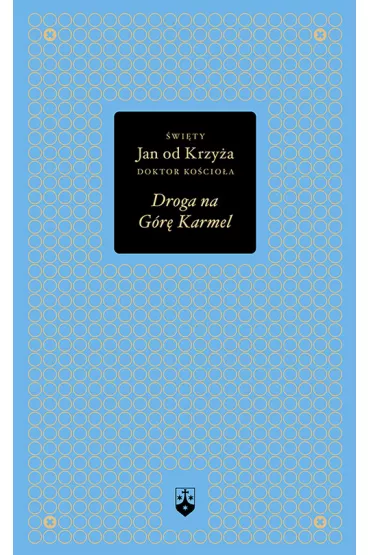 Droga na G�r� Karmel (z�ota seria) - �wi�ty Jan od Krzy�a