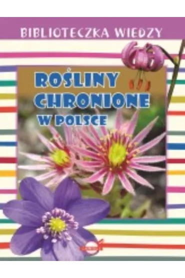 Biblioteczka wiedzy. Ro�liny chronione w Polsce