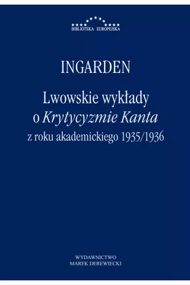Lwowskie wyk�ady o Krytycyzmie Kanta z roku akademickiego 1935/1936 - Roman Witold  Ingarden