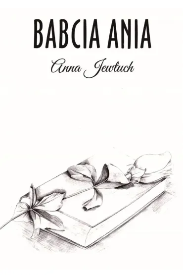 Babcia Anna - Anna  Jewtuch