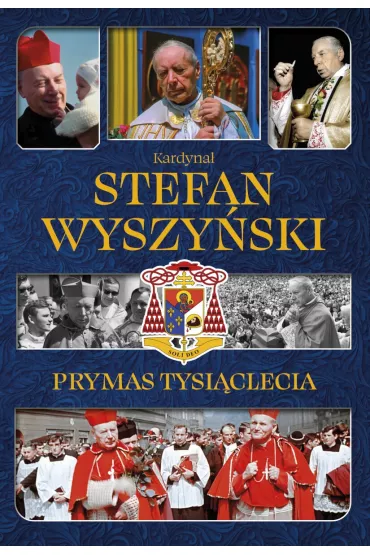 Kardyna� Stefan Wyszy�ski. Prymas Tysi�clecia - Izabela  Sieranc