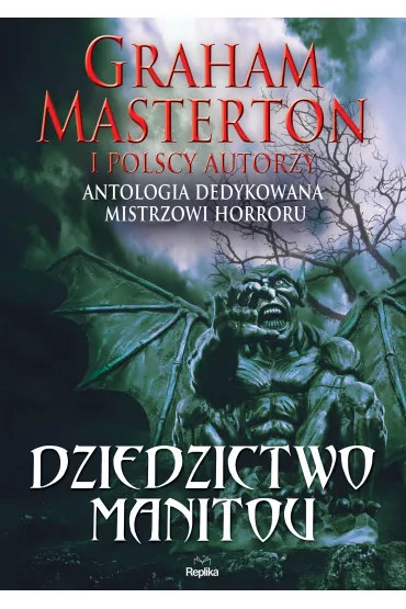 eBook Dziedzictwo Manitou mobi epub - Aleksandra Zieliska, Dawid Kain, Kazimierz Kyrcz Jr., Krzysztof Maciejewski, Graham Masterton, Piotr Pocztarek, Robert Cichowlas, Krzysztof T. Dbrowski, ukasz, Pawe Wakiewicz, Jacek Piekieko, Jacek Rostocki, Micha Stonawski, Piotr Mirski, Rob Kayman
