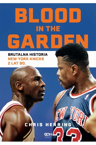 eBook Blood in the Garden. Brutalna historia New York Knicks z lat 90. mobi epub - Chris  Herring