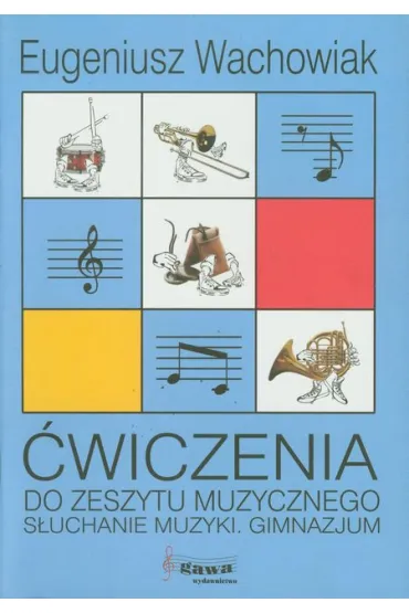 �wiczenia do zeszytu muzycznego. S�uchanie muzyki - Eugeniusz Wachowiak